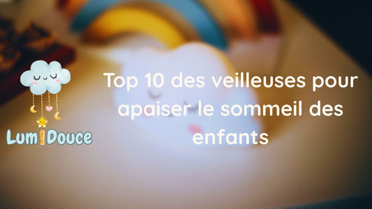 Top 10 des veilleuses pour apaiser le sommeil des enfants
