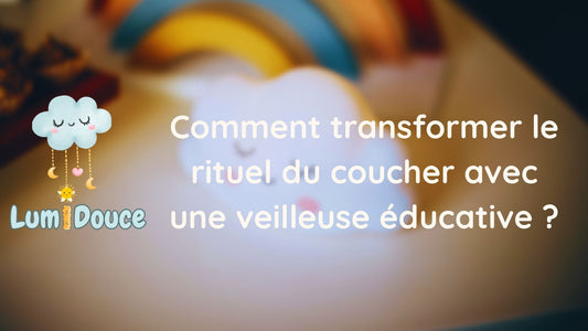 Comment transformer le rituel du coucher avec une veilleuse éducative ?
